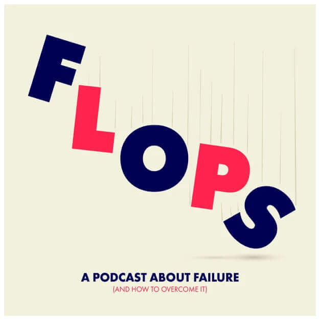 Flops: A Podcast About Failure; letters F-L-O-P-S falling from above