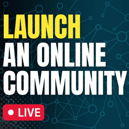 Launch an Online Community LIVE