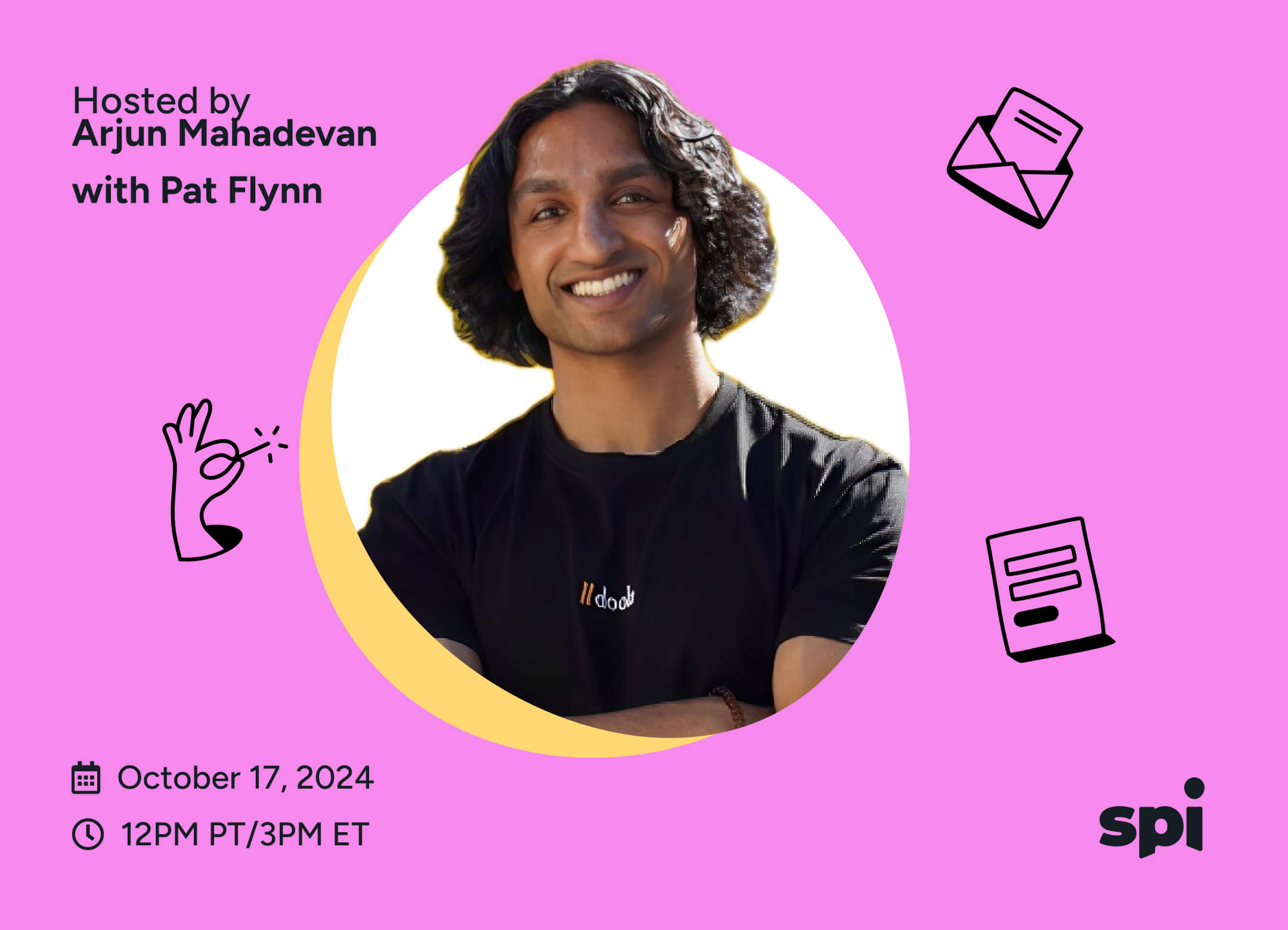 Event card for October 17 at 12PM ET with a headshot of Arjun Mahadevan. Event hosted by Arjun, with Pat Flynn