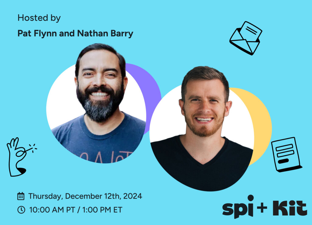 Image of Pat Flynn and Nathan Barry from Kit. Event details: Thursday, December 12 at 10AM PT/1PM ET. https://www.smartpassiveincome.com/events